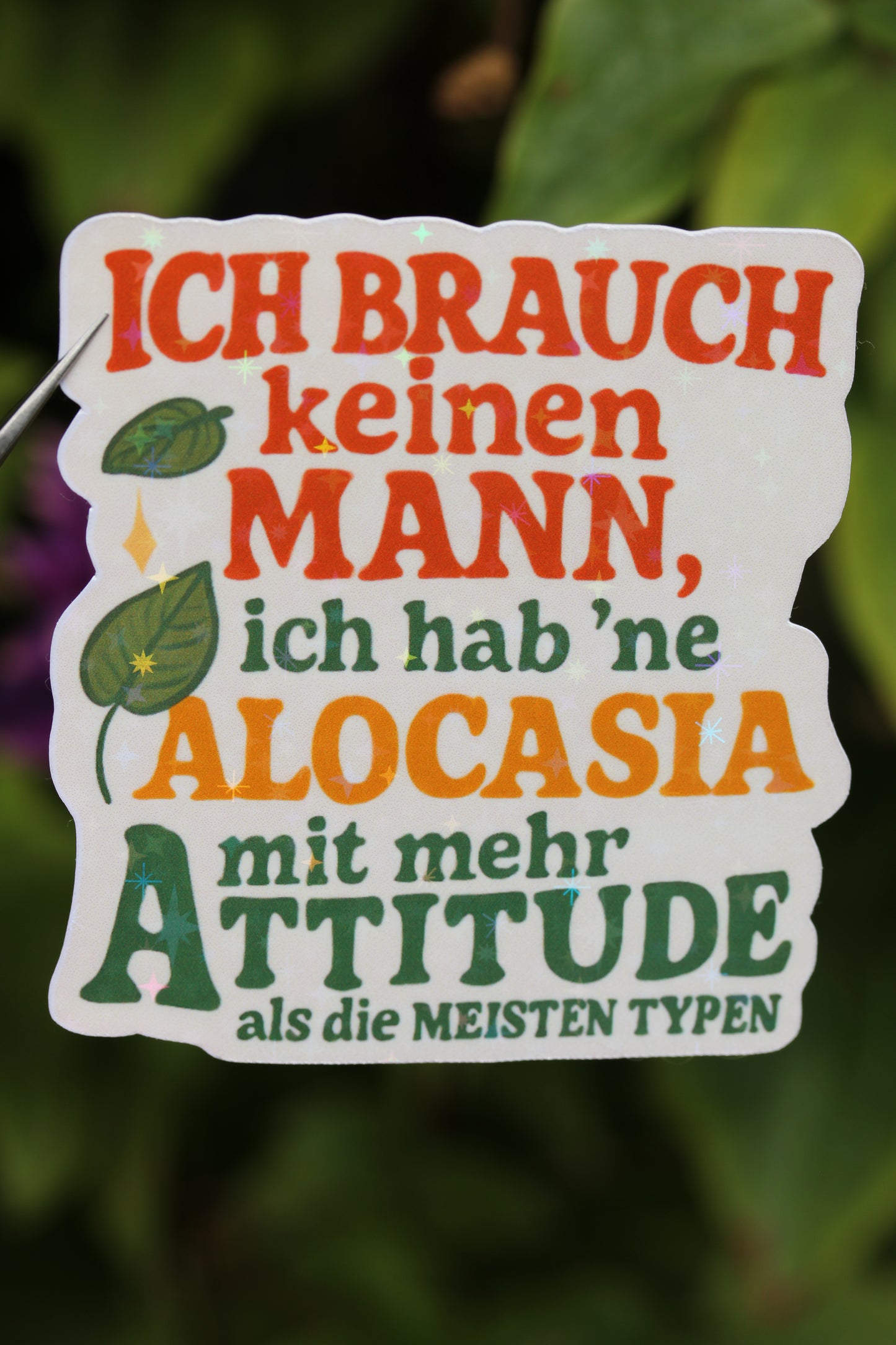 "Ich Brauch Keinen Mann, Ich Hab 'Ne Alocasia Mit Mehr Attitude Als Die Meisten Typen" - Sticker 🌱