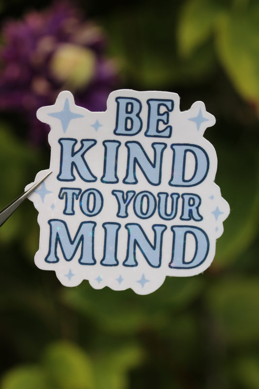 "Be Kind To Your Mind" - Sticker 💙