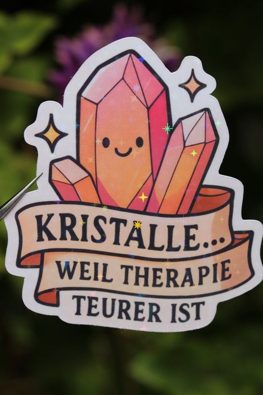 "Kristalle, Weil Therapie Teurer Ist" - Sticker 🔮