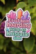 "Es Ist Kein Hoarding, Wenn Es Kristalle Sind" - Sticker/Magnetisches Lesezeichen 🔮